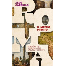 Roma, o império infinito <br /><br /> <small>ALDO CAZZULLO</small>