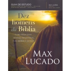 Dez homens da bíblia  <br /><br /> <small>MAX LUCADO</small>