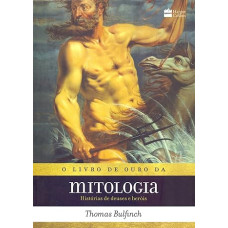 O livro de ouro da mitologia  <br /><br /> <small>THOMAS BULFINCH</small>