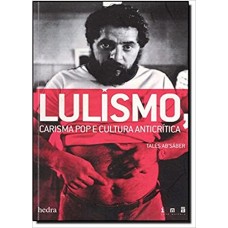 Lulismo, carisma pop e cultura anticrítica  <br /><br /> <small>TALES AB'SÁBER</small>