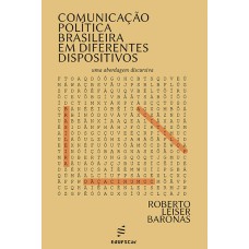 Comunicação política brasileira em diferentes dispositivos: uma abordagem discursiva <br /><br /> <small>ROBERTO LEISER BARONAS</small>