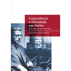 Consciência e liberdade em Sartre: por uma perspectiva ética <br /><br /> <small>CARLOS EDUARDO DE MOURA</small>