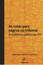 Cotas para negros no tribunal: a audiência pública do STF, As <br /><br /> <small>VALTER ROBERTO SILVÉRIO</small>