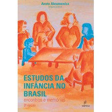 Estudos da Infância no Brasil - 2ED <br /><br /> <small>ANETE ABRAMOWICZ</small>