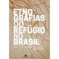 Etnografias do refúgio no Brasil <br /><br /> <small>IGOR JOSÉ DE RENÓ MACHADO</small>