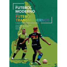 Do futebol moderno aos futebóis transmodernos <br /><br /> <small>OSMAR MOREIRA DE SOUZA JÚNIOR; RICARDO SOUZA DE CARVALHO; DENIS PRADO</small>