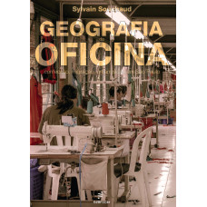 Geografia da oficina - Confecção, migração, urbanização em São Paulo