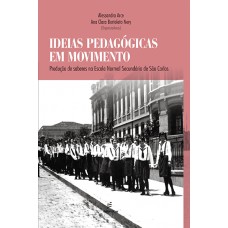 Ideias pedagógicas em movimento: produção de saberes na Escola Normal Secundária de São Carlos