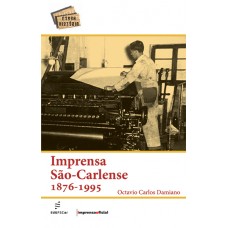 Imprensa São-Carlense: 1876-1995 <br /><br /> <small>OCTAVIO CARLOS DAMIANO</small>