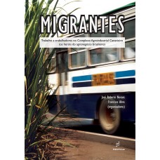 Migrantes: trabalho e trabalhadores no Complexo Agroindustrial Canavieiro (os heróis do agronegócio brasileiro) <br /><br /> <small>JOSÉ ROBERTO NOVAES; FRANCISCO ALVES</small>