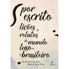 Por escrito: lições e relatos do mundo luso-brasileiro