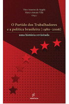 Partido dos Trabalhadores e a política brasileira (1980-2006): uma história revisitada, O