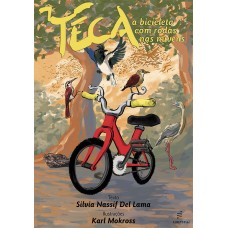 Teca: a bicicleta com rodas nas nuvens <br /><br /> <small>SILVIA NASSIF DEL LAMA; KARL MOKROSS</small>