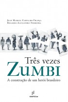 Três vezes Zumbi: a construção de um herói brasileiro