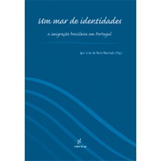 Mar de identidades: a imigração brasileira em Portugal, Um <br /><br /> <small>IGOR JOSÉ DE RENÓ MACHADO</small>