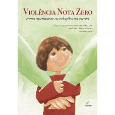 Violência nota zero: como aprimorar as relações na escola <br /><br /> <small>LÚCIA WILLIAMS; ANA STELKO-PEREIRA</small>