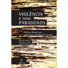 Violência e seus paradoxos: práticas discursivas pelas lentes de Michel Foucault <br /><br /> <small>SÍLVIA MARA DE MELO; CLEUDEMAR ALVES FERNANDES</small>