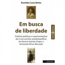 Em busca de liberdade: práticas políticas e representações de si nos escritos autobiográficos de Patrícia Galvão (Pagu) e Antonieta Rivas Mercado <br /><br /> <small>ROMILDA COSTA MOTTA</small>