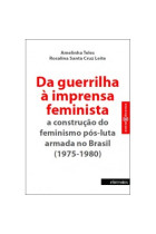 Da guerrilha à imprensa feminista: a construção do feminismo pós-luta armada no Brasil (1975-1980)