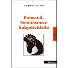 Foucault, feminismo e subjetividade <br /><br /> <small>MARGARET A. MCLAREN</small>