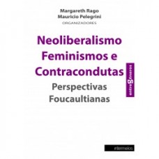 Neoliberalismo, feminismos e contracondutas: perspectivas foucaultianas <br /><br /> <small>MARGARETH RAGO; MAURICIO PELEGRINI</small>