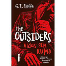 The Outsiders: Vidas Sem Rumo <br /><br /> <small>HINTON S. E.</small>