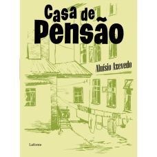 Casa de pensão <br /><br /> <small>ALUISIO AZEVEDO</small>