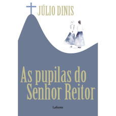 Pupilas do senhor reitor, As <br /><br /> <small>JULIO DINIS</small>