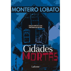 Cidades mortas <br /><br /> <small>MONTEIRO LOBATO</small>