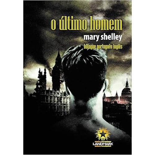 O Último Homem <br /><br /> <small>MARY SHELLEY-</small>
