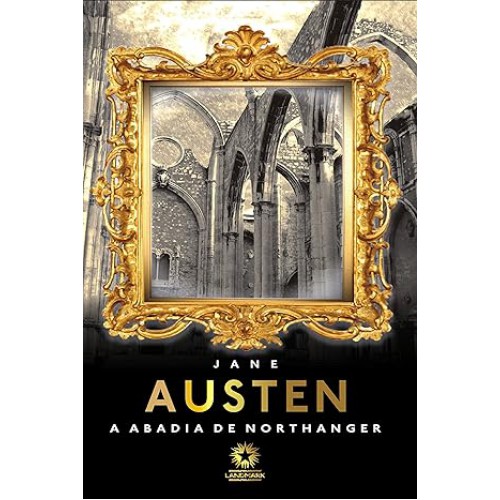 A Abadia De Northanger - Northanger Abbey - Edicao Bilingue De Luxo <br /><br /> <small>JANE AUSTEN-</small>