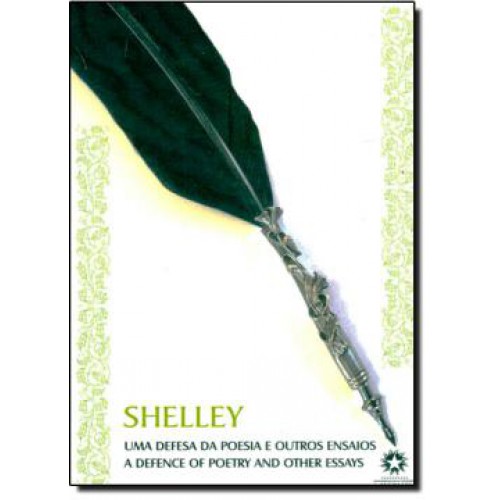 Uma defesa da poesia e outros ensaios <br /><br /> <small>PERCY BYSSHE SHELLEY-</small>