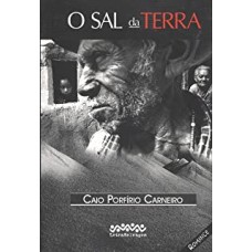 Sal da Terra, O <br /><br /> <small>CAIO PORFÍRIO CARNEIRO</small>