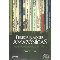 Peregrinações Amazônicas: História, Mitologia, Literatura