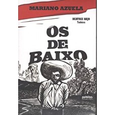 De Baixo, Os <br /><br /> <small>MARIANO AZUELA; BEATRIZ BAJO</small>