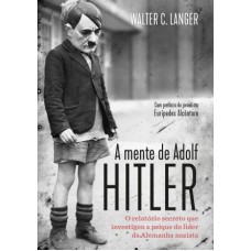 Mente de Adolf Hitler, A <br /><br /> <small>WALTER CHARLES LANGER</small>
