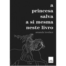 Princesa salva a si mesma neste livro, A <br /><br /> <small>AMANDA LOVELACE</small>