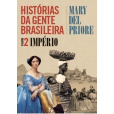 Histórias da gente brasileira, volume 2 – Império <br /><br /> <small>MARY DEL PRIORE</small>