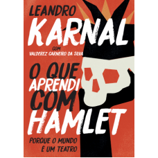 Que aprendi com Hamlet, O <br /><br /> <small>LEANDRO KARNAL</small>