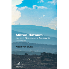 Milton Hatoum - Entre o Oriente e a Amazônia