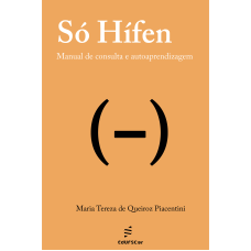 Só Hífen - Manual de consulta e autoaprendizagem  <br /><br /> <small>MARIA TEREZA DE QUEIROS PIACENTINI</small>