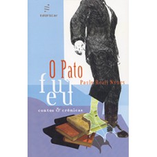 Pato fui eu: contos & crônicas, O <br /><br /> <small>PAULO REALI NUNES</small>