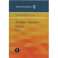 Álgebra abstrata básica - Volume 1 <br /><br /> <small>VANDENBERG LOPES VIEIRA</small>