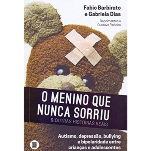 O Menino que Nunca Sorriu e Outras Histórias Reais <br /><br /> <small>FABIO BARBIRATO, GABRIELA DIAS-</small> O Menino que Nunca Sorriu e Outras Histórias Reais <br /><br /> <small>FABIO BARBIRATO, GABRIELA DIAS-</small>