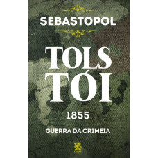 Sebastopol - Guerra da Crimeia  <br /><br /> <small>LEON TOLSTOI</small>