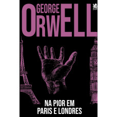 Na pior em Paris e Londres  <br /><br /> <small>GEORGE ORWELL</small>
