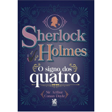 Sherlock Holmes - O signo dos quatro  <br /><br /> <small>ARTHUR CONAN DOYLE</small>