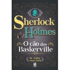 Sherlock Holmes - O cão dos Beskerville <br /><br /> <small>ARTHUR CONAN DOYLE</small>