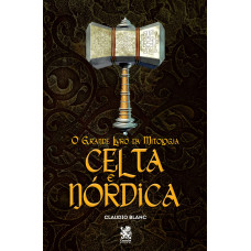 Grande livro da mitologia celta e nórdica, O <br /><br /> <small>BLANC, CLAUDIO</small>