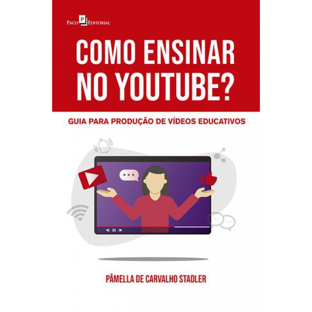 Como Ensinar no Youtube?: Guia Para Produção de Vídeos Educativos <br /><br /> <small> PÂMELLA DE CARVALHO STADLER</small>